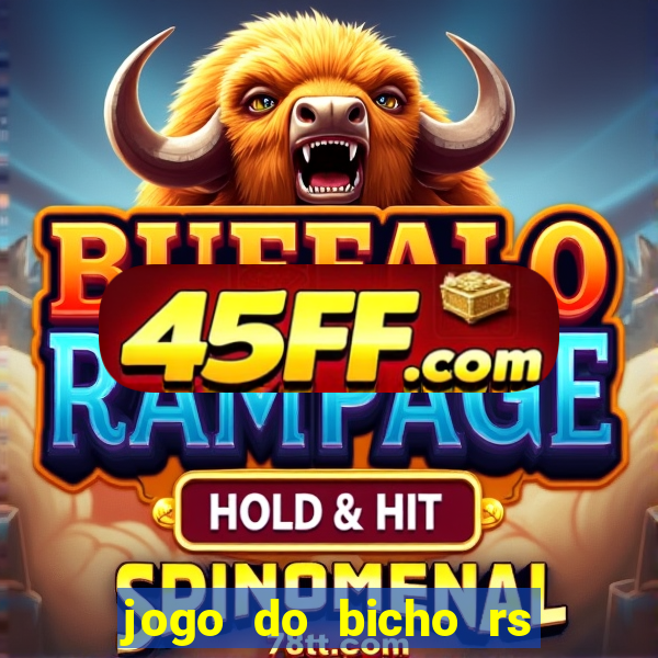 jogo do bicho rs resultado certo de hoje 14h 18h rj hoje